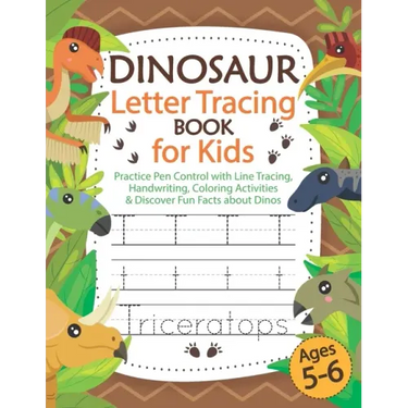 Dinosaur Letter Tracing Book for Kids Ages 5-6: Practice Pen Control with Line Tracing, Handwriting, Coloring Activities & Discover Fun Facts about Di