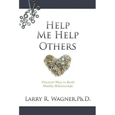 Help Me Help Others: Practical Ways to Build Healthy Relationships