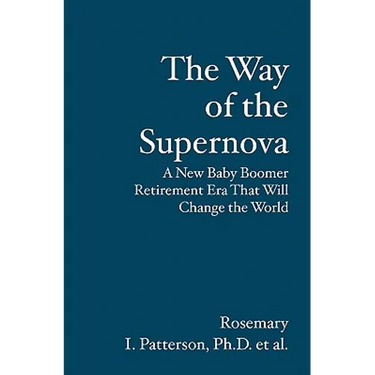 The Way of the Supernova: A New Baby Boomer Retirement Era That Will Change the World
