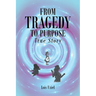 From Tragedy to Purpose True Story
