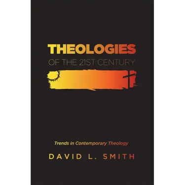 Theologies of the 21st Century: Trends in Contemporary Theology