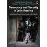 Democracy and Security in Latin America: State Capacity and Governance Under Stress