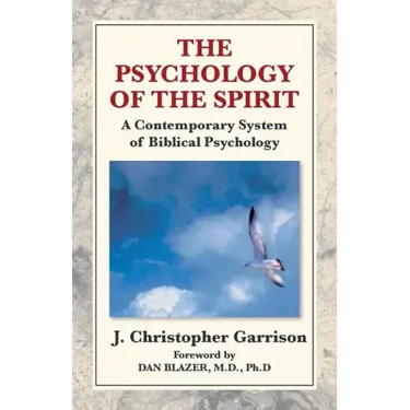 The Psychology of the Spirit: A Contemporary System of Biblical Psychology