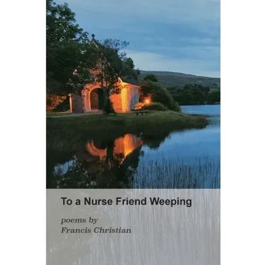 To a Nurse Friend Weeping