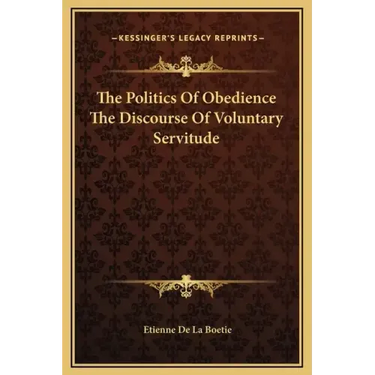 The Politics of Obedience the Discourse of Voluntary Servitude