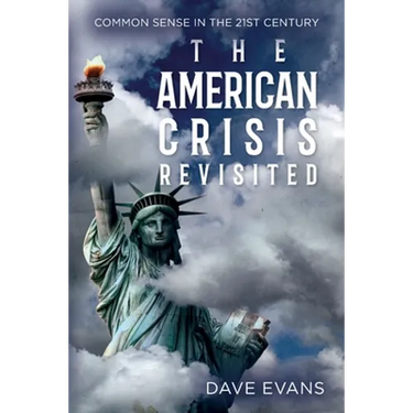 The American Crisis - Revisited: Common Sense in the 21st Century