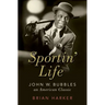 Sportin' Life: John W. Bubbles, an American Classic