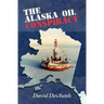 The Alaska Oil Conspiracy