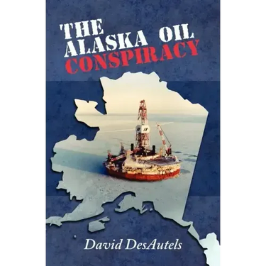 The Alaska Oil Conspiracy
