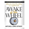 Awake at the Wheel: Getting Your Great Ideas Rolling (in an Uphill World)