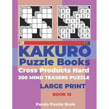 Kakuro Puzzle Book Hard Cross Product - 200 Mind Teasers Puzzle - Large Print - Book 13: Logic Games For Adults - Brain Games Books For Adults - Mind