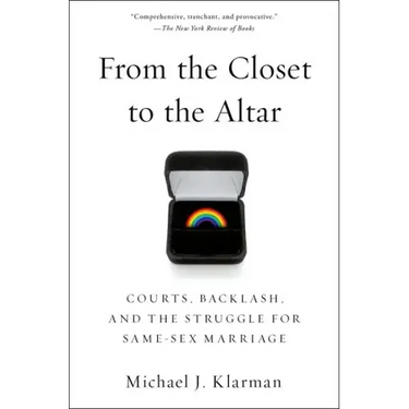 From the Closet to the Altar: Courts, Backlash, and the Struggle for Same-Sex Marriage