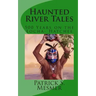Haunted River Tales: 500 Years on the Loxahatchee