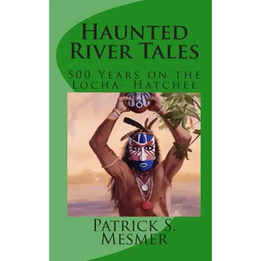 Haunted River Tales: 500 Years on the Loxahatchee