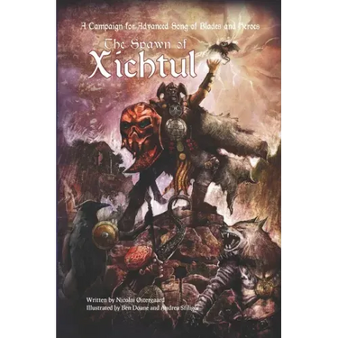 The Spawn of Xichtul: A Campaign Supplement for Advanced Song of Blades and Heroes