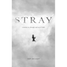 Stray: a journey in, through, and out of faith