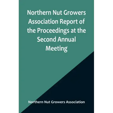 Northern Nut Growers Association Report of the Proceedings at the Second Annual Meeting; Ithaca, New York, December 14 and 15, 1911