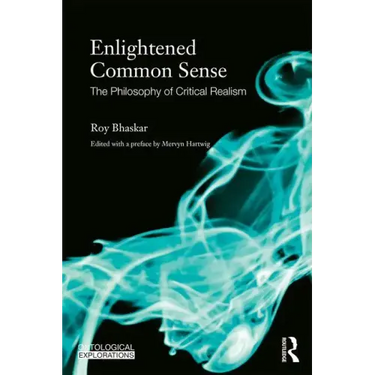 Enlightened Common Sense: The Philosophy of Critical Realism