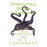 Supernatural Horror in Literature;And Notes on Writing Weird Fiction