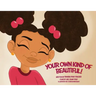 Your Own Kind of Beautiful!