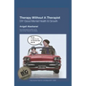 Therapy Without A Therapist: A DIY Guide to Good Mental Health & Growth