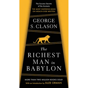 The Richest Man in Babylon: The Success Secrets of the Ancients--The Most Inspiring Book on Wealth Ever Written