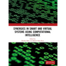 Synergies in Smart and Virtual Systems Using Computational Intelligence