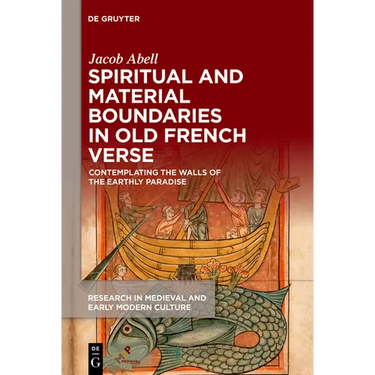 Spiritual and Material Boundaries in Old French Verse: Contemplating the Walls of the Earthly Paradise