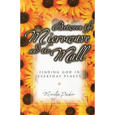 Between the Microwave and the Mall: Finding God in Everyday Places