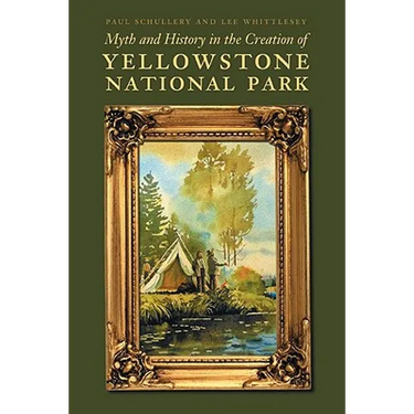 Myth and History in the Creation of Yellowstone National Park