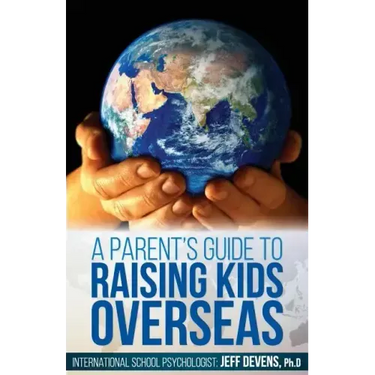 A Parent's Guide to Raising Kids Overseas