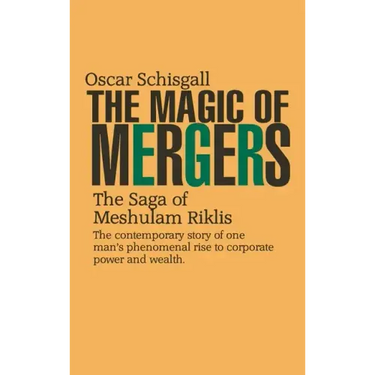 The Magic of Mergers: The Saga of Meshulam Riklis