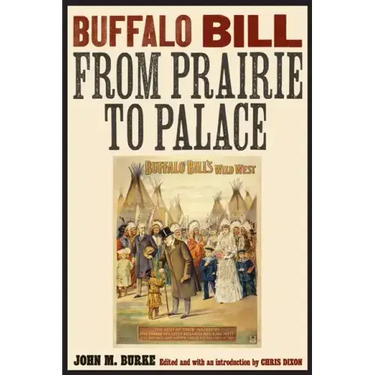 Buffalo Bill from Prairie to Palace