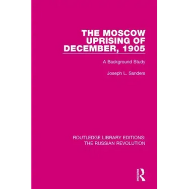 The Moscow Uprising of December, 1905: A Background Study