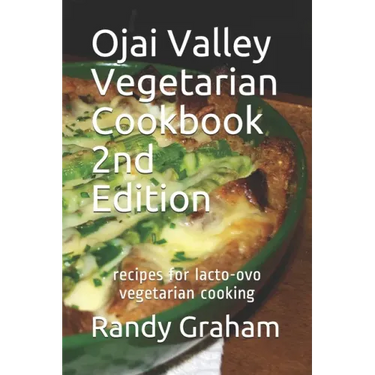 Ojai Valley Vegetarian Cookbook - 2nd Edition: recipes for lacto-ovo vegetarian cooking