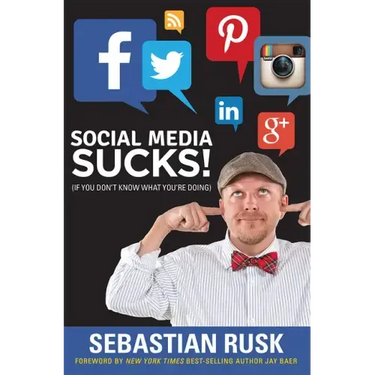 Social Media Sucks!: (If You Don't Know What You're Doing)