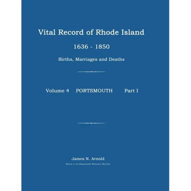 Vital Record of Rhode Island 1636-1850: Births, Marriages and Deaths: Portsmouth
