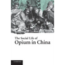 The Social Life of Opium in China