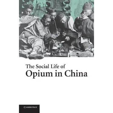 The Social Life of Opium in China