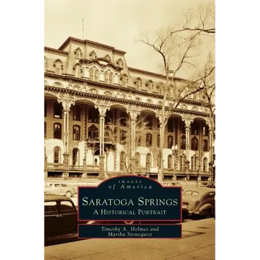 Saratoga Springs: A Historical Portrait