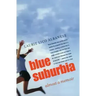 Blue Suburbia: Almost a Memoir