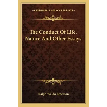 The Conduct of Life, Nature and Other Essays