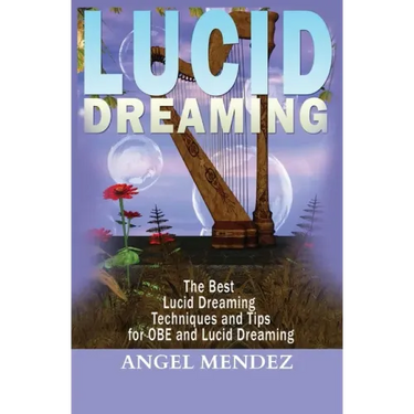Lucid Dreaming: The Best Lucid Dreaming Techniques and Tips for OBE and Lucid Dreaming