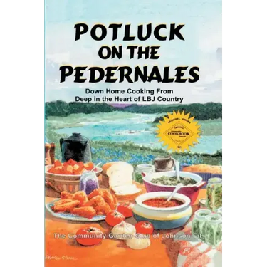 Potluck on the Pedernales: Down Home Cooking from Deep in the Heart of LBJ Country