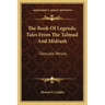 The Book of Legends, Tales from the Talmud and Midrash: Talmudic Period
