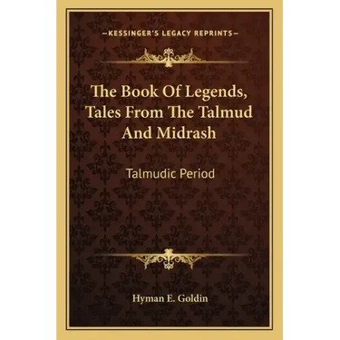 The Book of Legends, Tales from the Talmud and Midrash: Talmudic Period