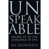 Unspeakable: Facing Up to the Challenge of Evil
