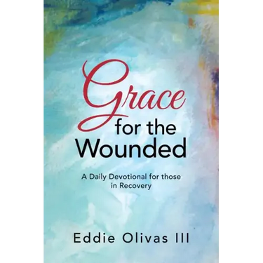 Grace for the Wounded: A Daily Devotional for Those in Recovery