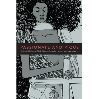 Passionate and Pious: Religious Media and Black Women's Sexuality