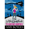 The Witch's Handbook to Hunting Vampires